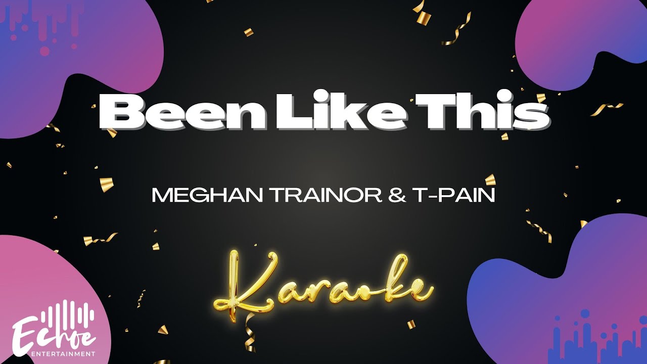 Meghan Trainor & T-Pain - Been Like This (Versión Karaoke)