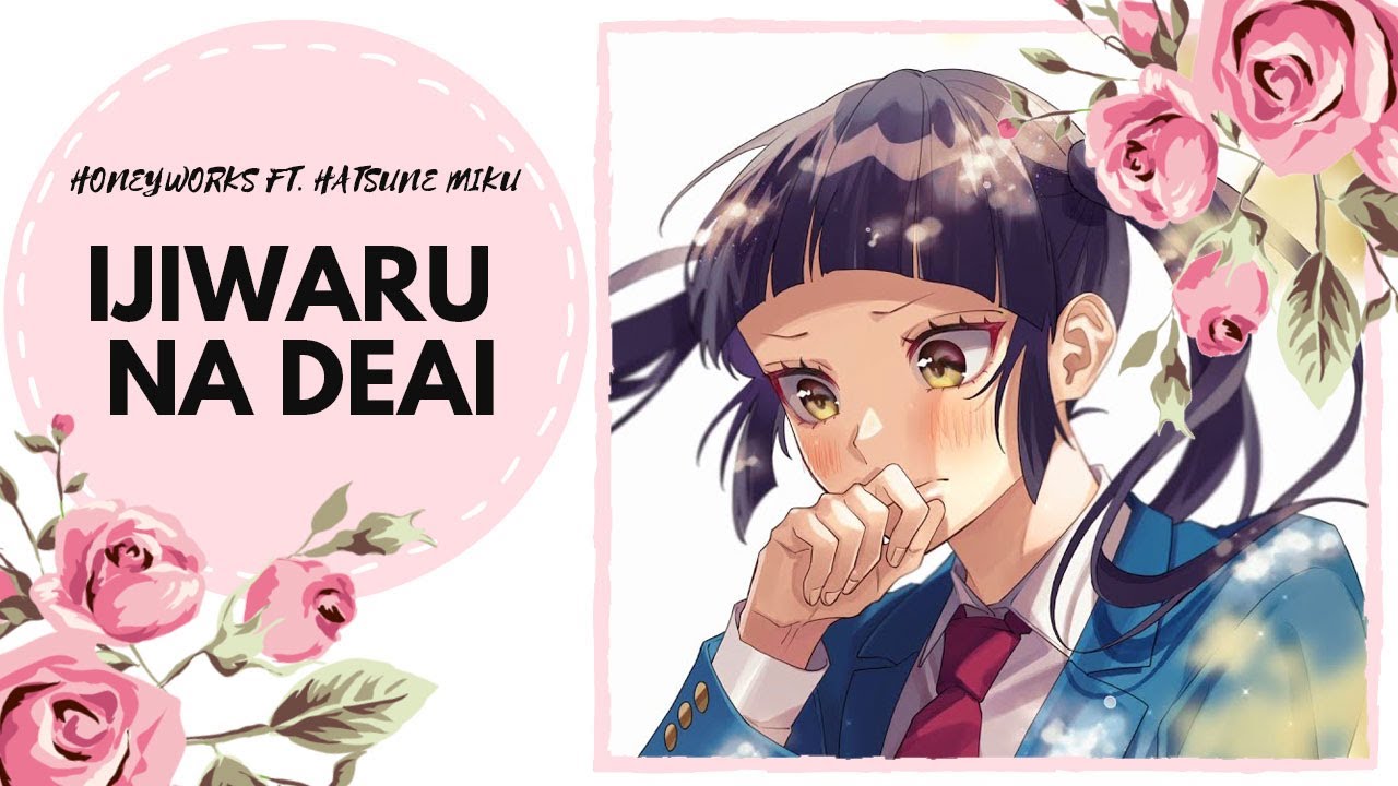 【Song Anyoka】 HoneyWorks - Ijiwaru na Deai  【russian】