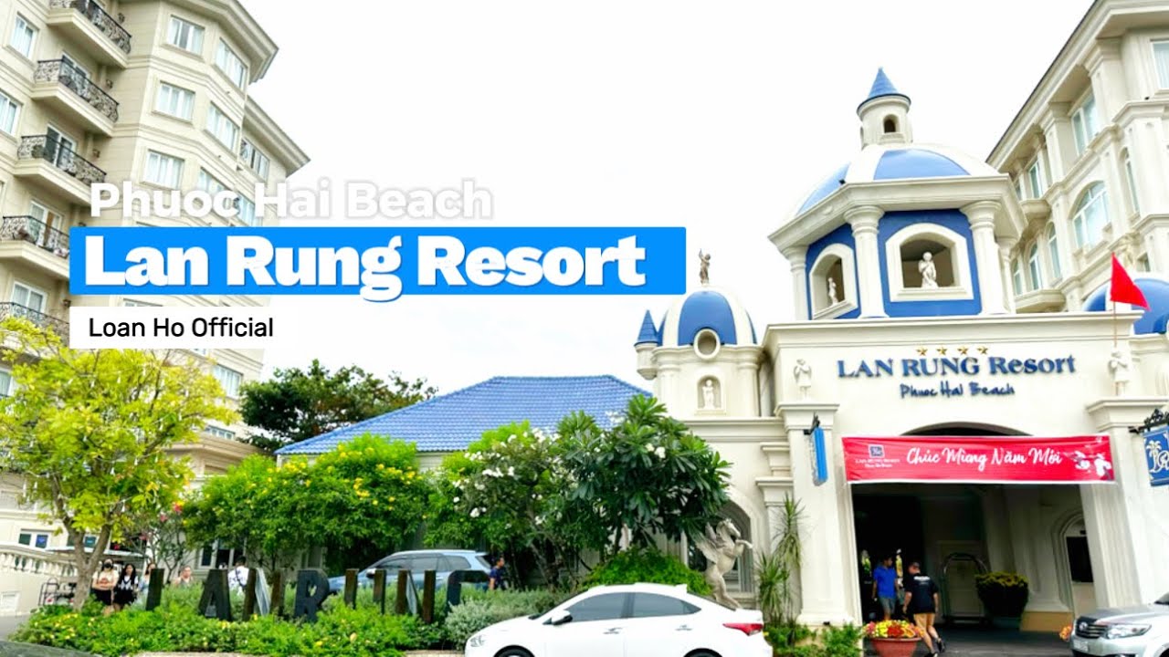 Review Lan Rung Resort - Phuoc Hai Beach - Thiên Đường Nghỉ Dưỡng 4 Sao - Vũng Tàu.