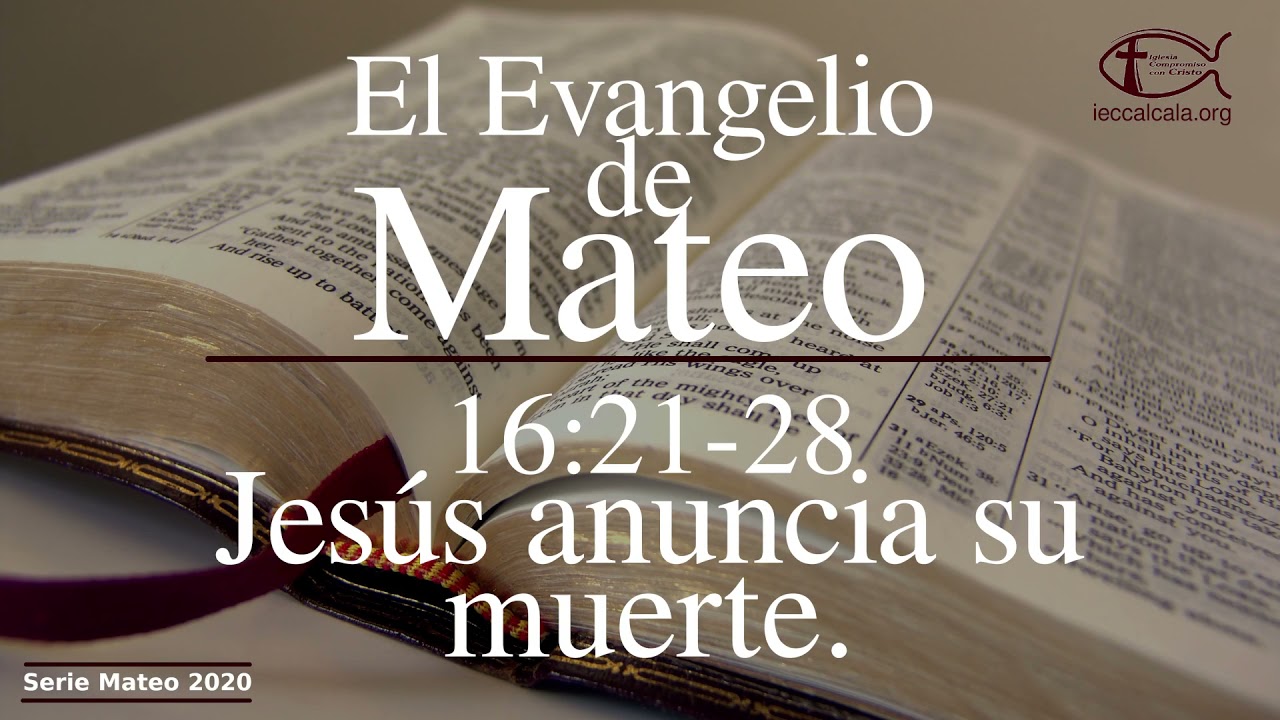 Mateo 16:21-28. Jesús anuncia su muerte.