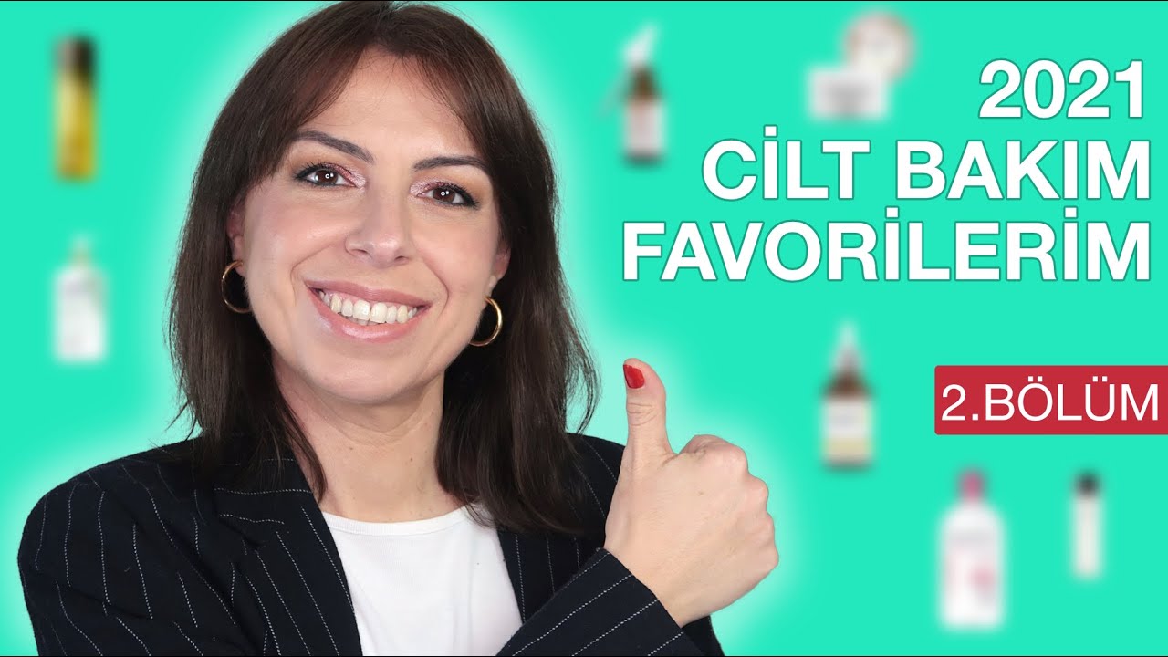 2021 FAVORİLERİM // CİLT BAKIM ÜRÜNLERİ (2. BÖLÜM)