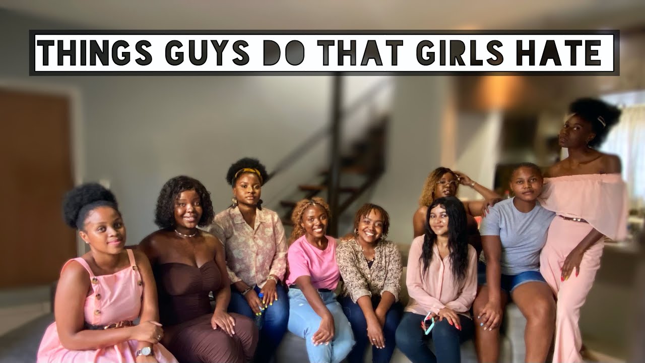 Things Guys Do That Girls Hate - ft Namibian Girls