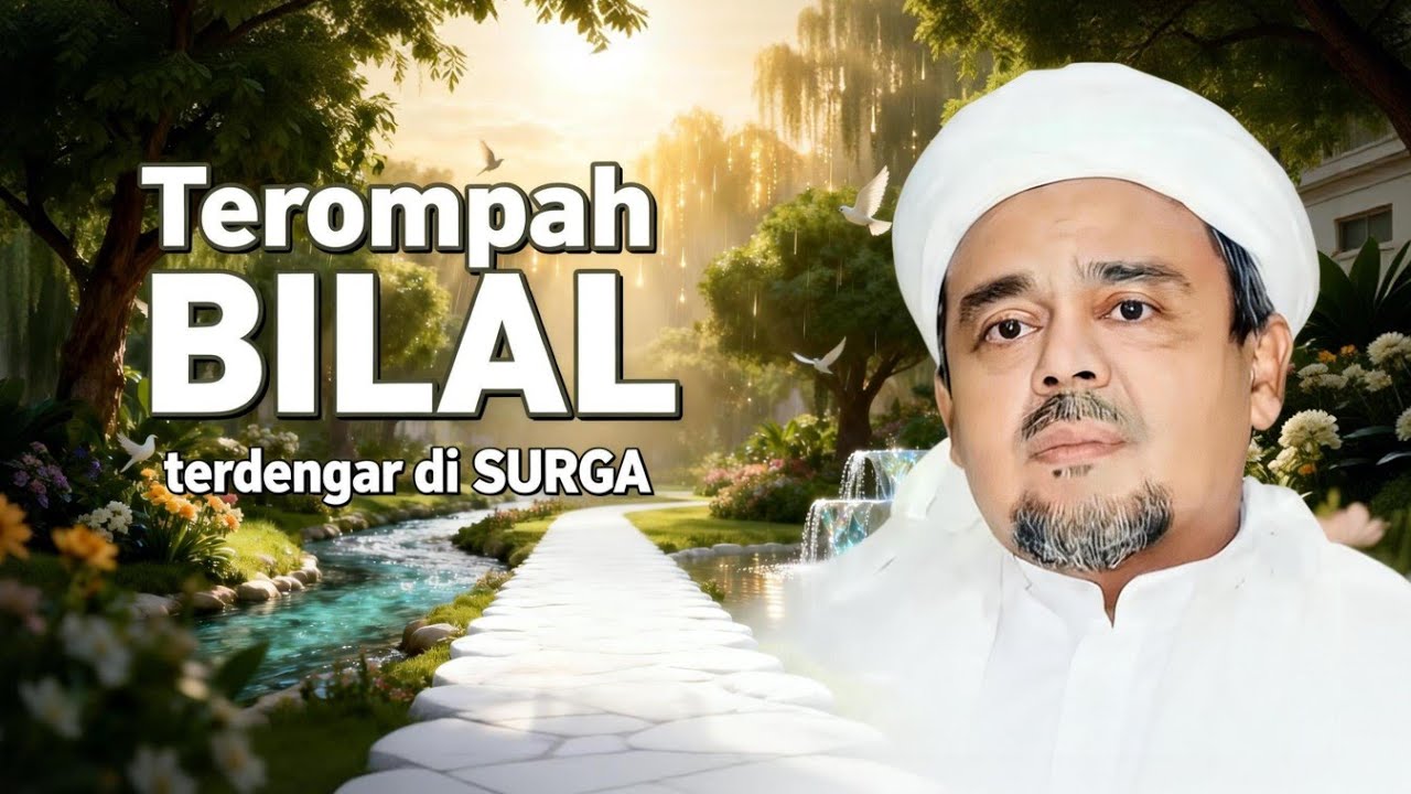 Bid'ah Bilal bin Rabah yang membuat terompahnya terdengar di Surga🔸Habib Rizieq Shihab