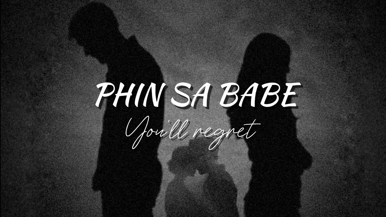 PHIN SA BABE (You'll regret) official audio 