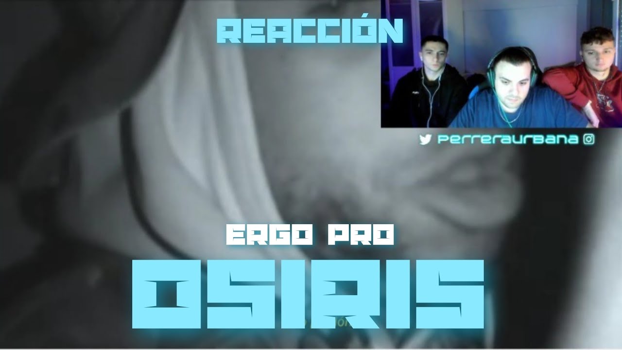 (REACCIÓN) ERGO PRO - "OSIRIS" (PERRERA URBANA)