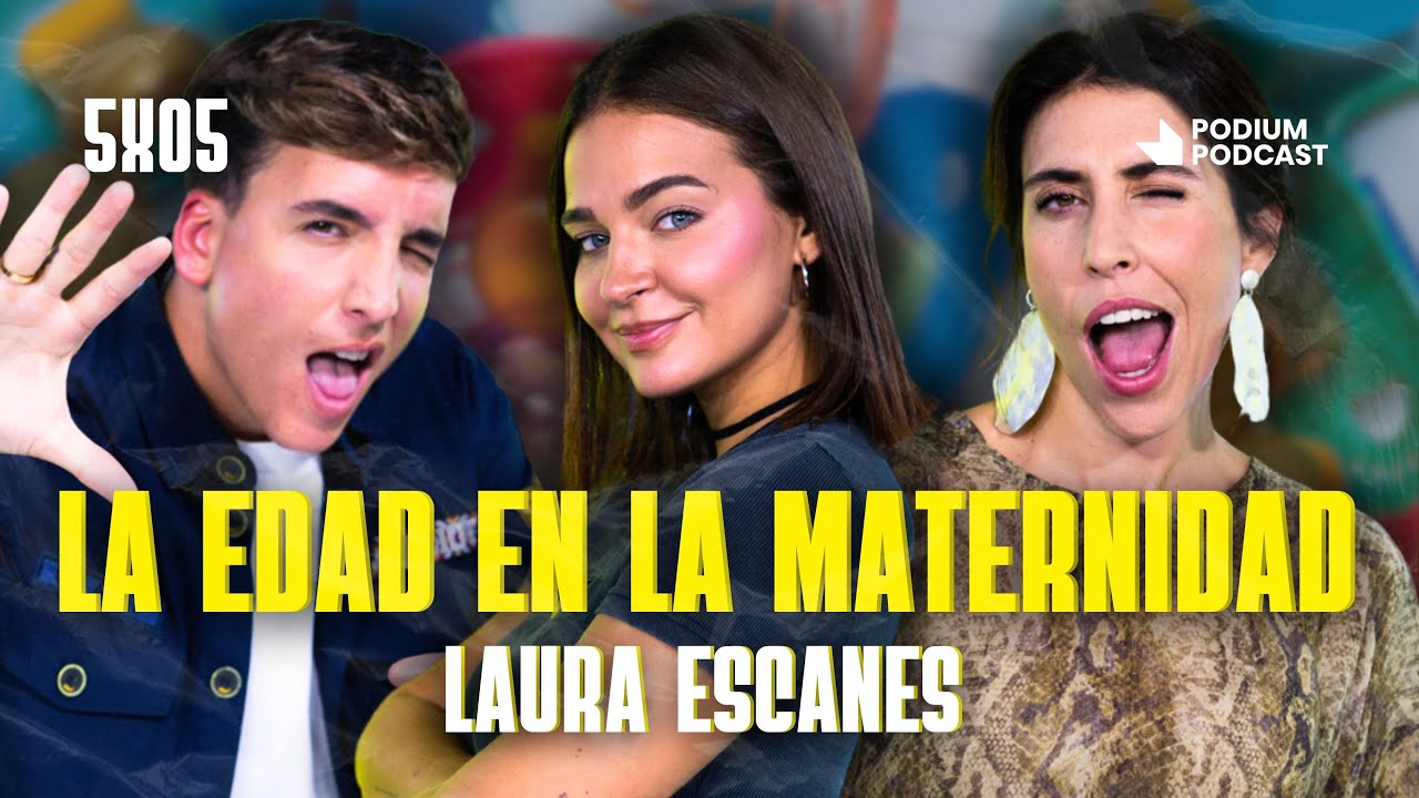 La edad en la maternidad con Laura Escanes | Poco se Habla! 5X05