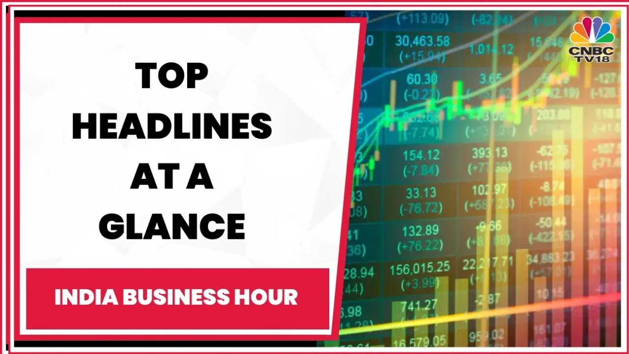 All Important Headlines Of Yesterday At A Glance & Market Snapshot | India Business Hour | CNBC-TV18