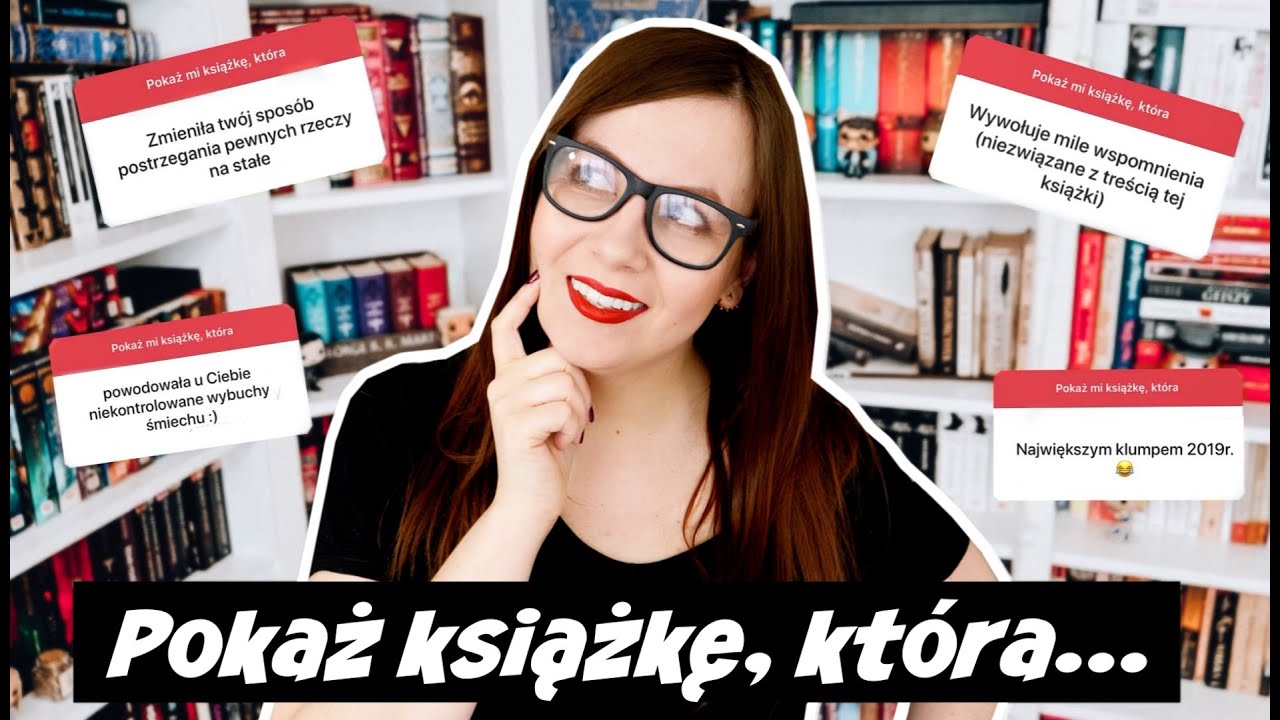 POKAŻ MI KSIĄŻKĘ, KTÓRA...