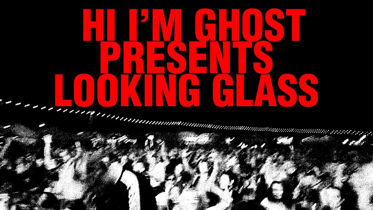 Hi I'm Ghost Presents Looking Glass Live From The Pivot At The Gorge