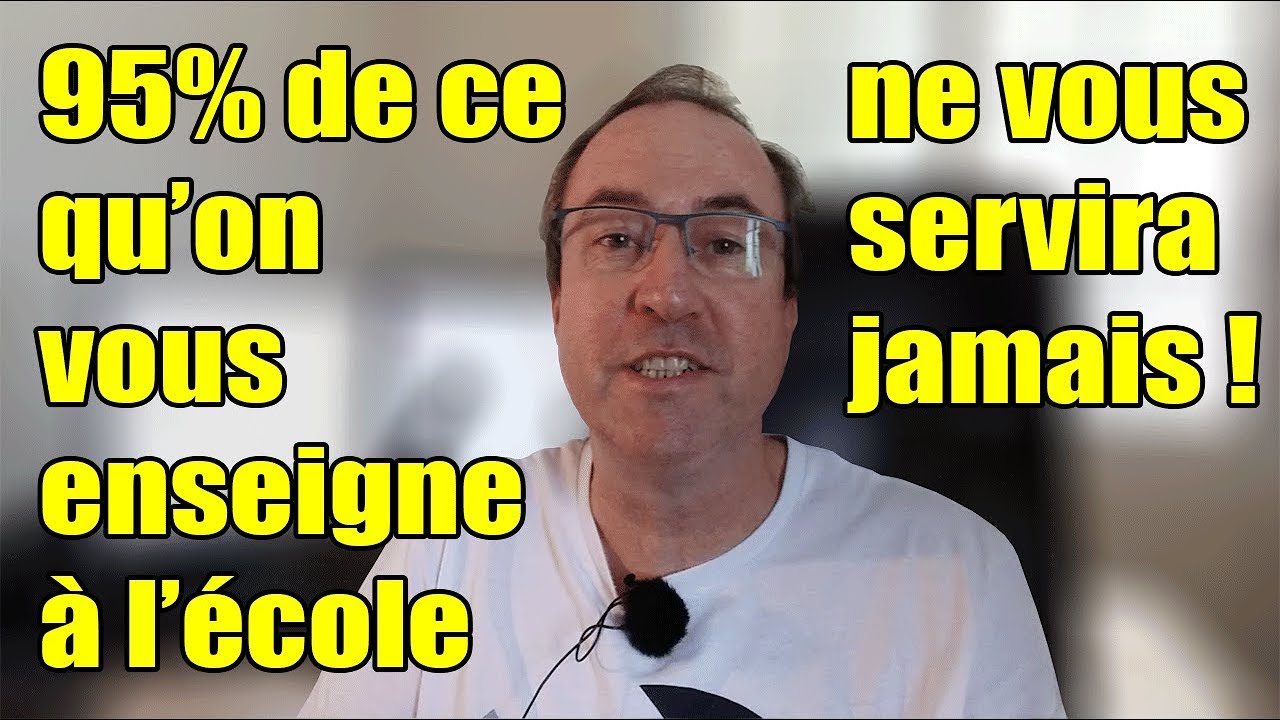 CE QU'ON ENSEIGNE À L'ÉCOLE NE SERT À RIEN !