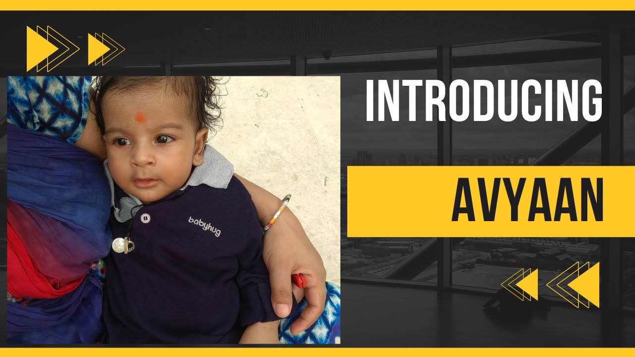Introducing Avyaan | Born on 3rd May 2017
