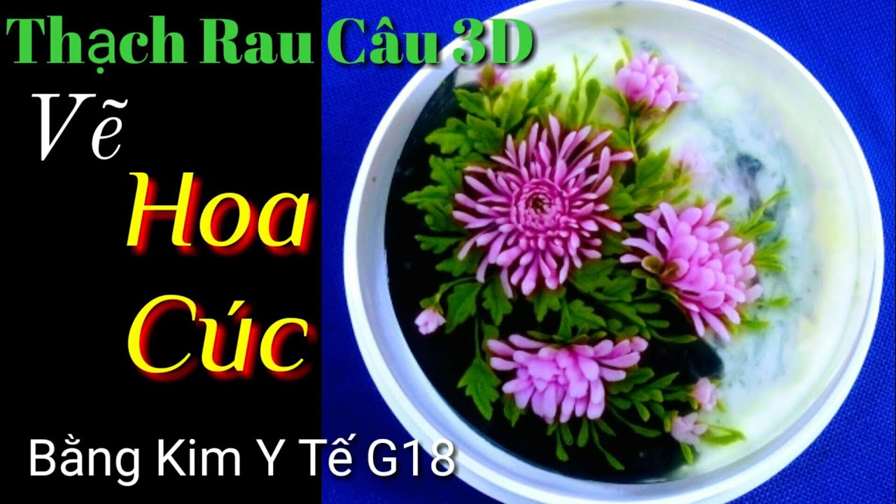 Thạch Rau Câu 3D - Vẽ Hoa Cúc Bằng Kim Y Tế G18