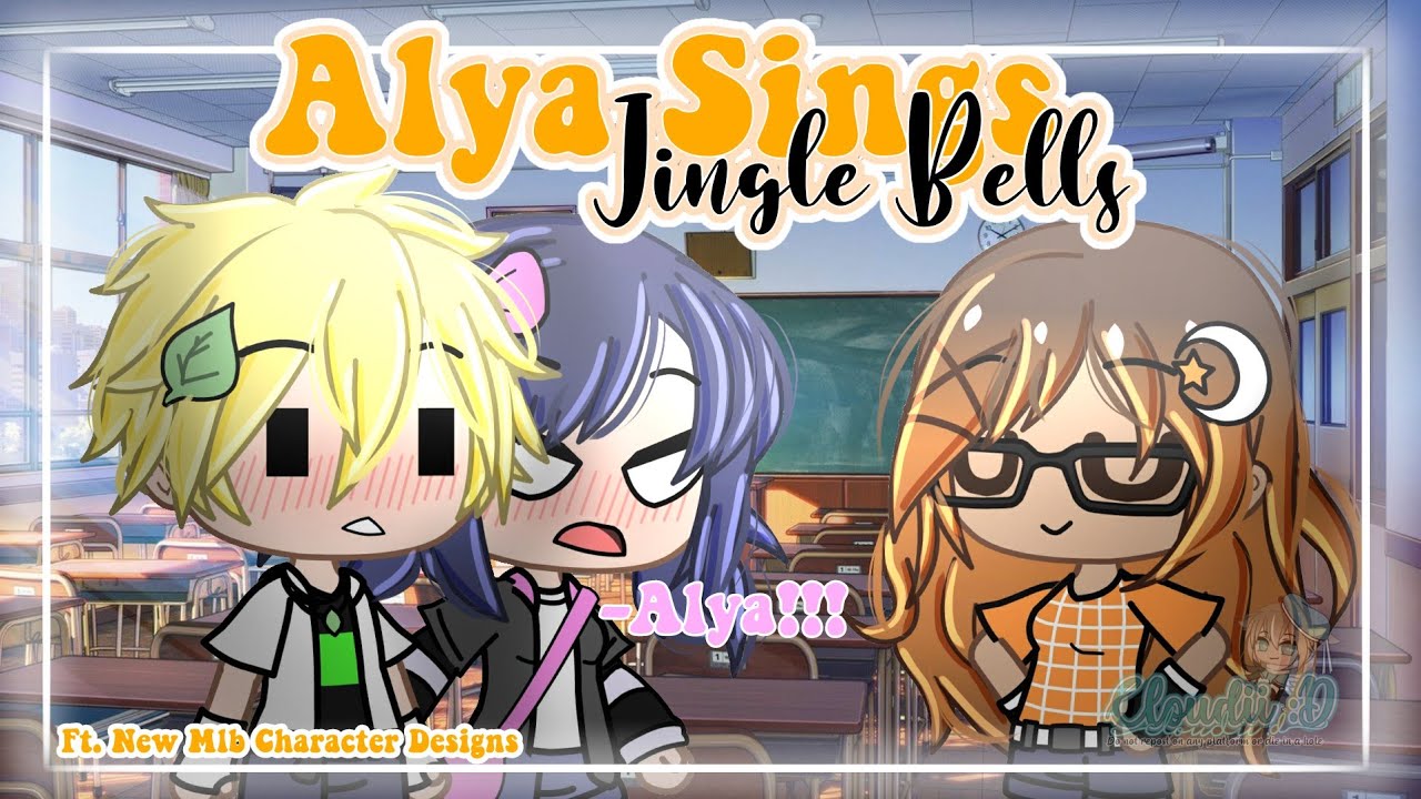 ✨Alya Sings Jingle Bells✨ • Ft. New Mlb Character Designs :D • Slight Og Concept • Mlb • Gacha Club🌸