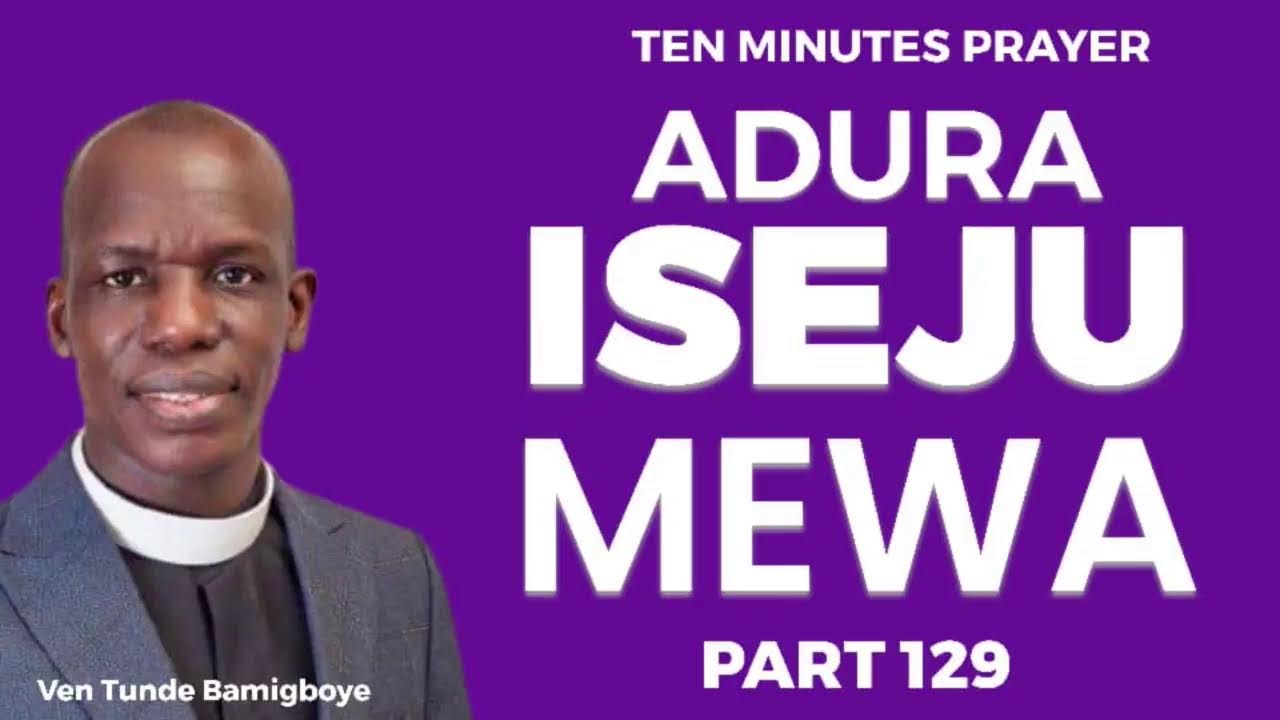 || ADURA ISEJU MEWA PART "129" || WAKATI ITUSILE || VEN TUNDE BAMIGBOYE ||31.05.24