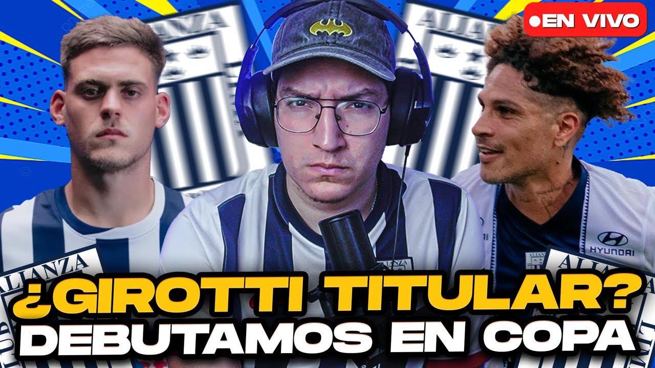 ¿Girotti o Guerrero Quién arranca? ¡11 CONFIRMADO de ALIANZA LIMA vs 2 DE MAYO!