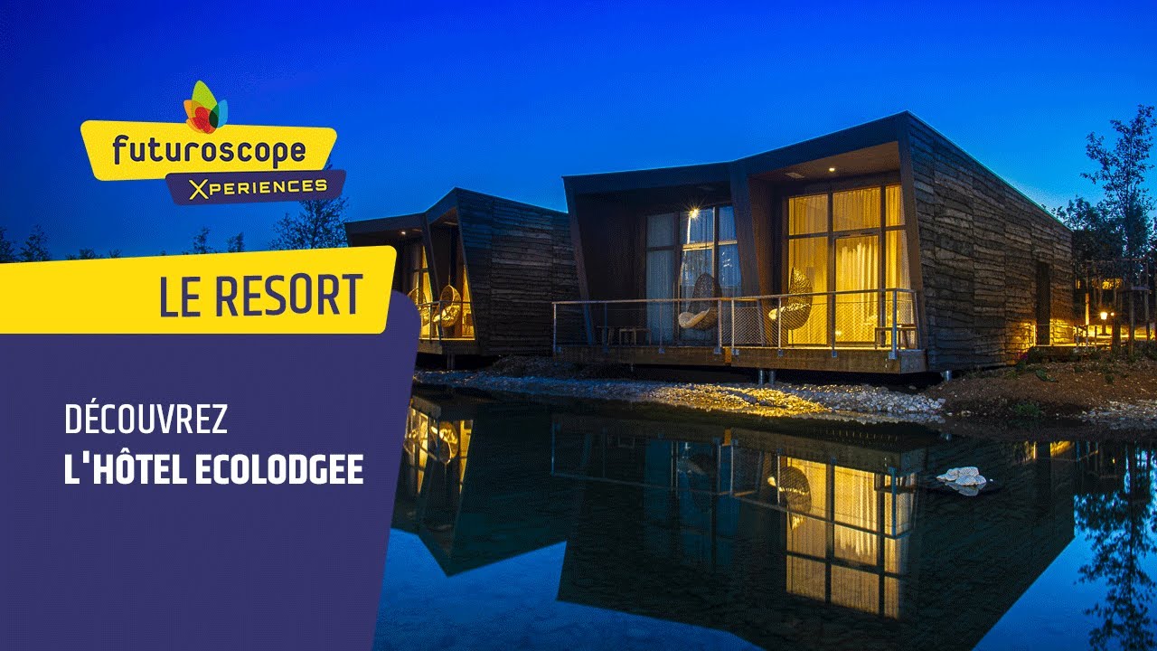 D&eacute;couvrez l'H&ocirc;tel Ecolodgee - Futuroscope | Le Resort