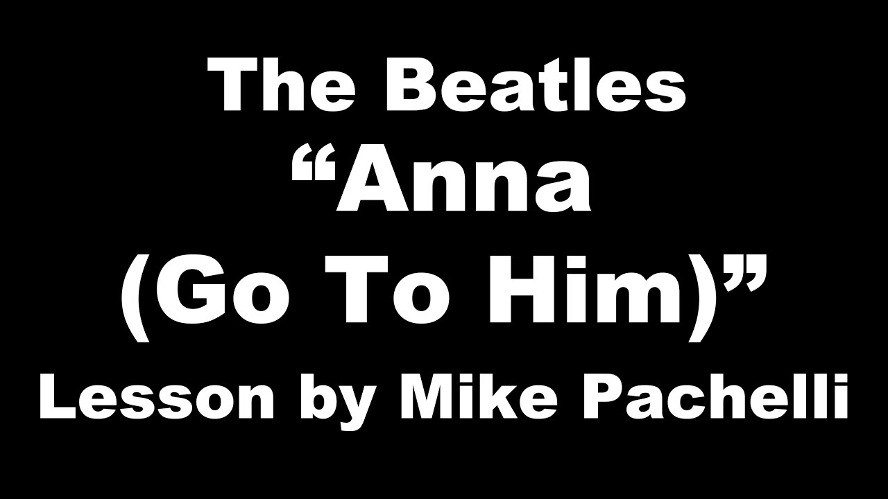 The Beatles - Anna (Go To Him) УРОК от Майка Пачелли