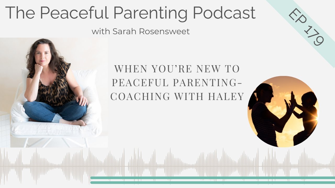 When You&rsquo;re New to Peaceful Parenting- Coaching with Haley: Episode 179