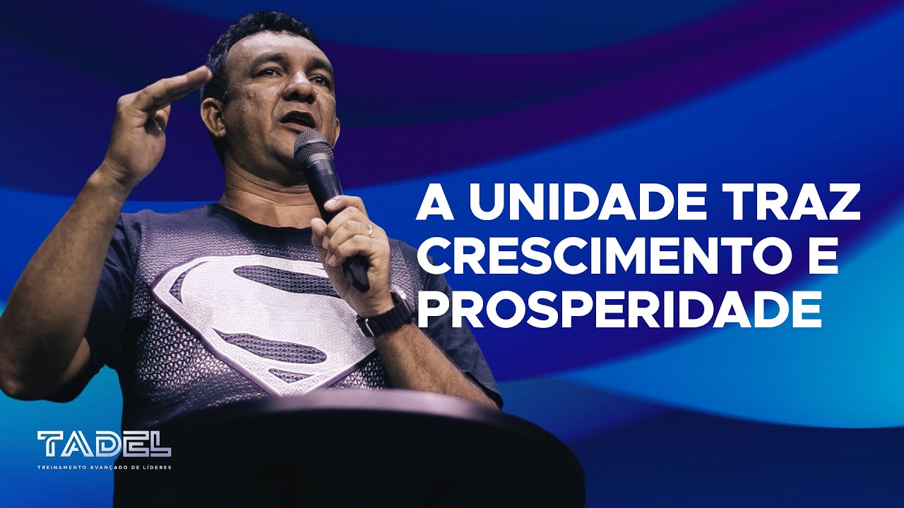 A Unidade Traz Crescimento e Prosperidade // Manoel Martins