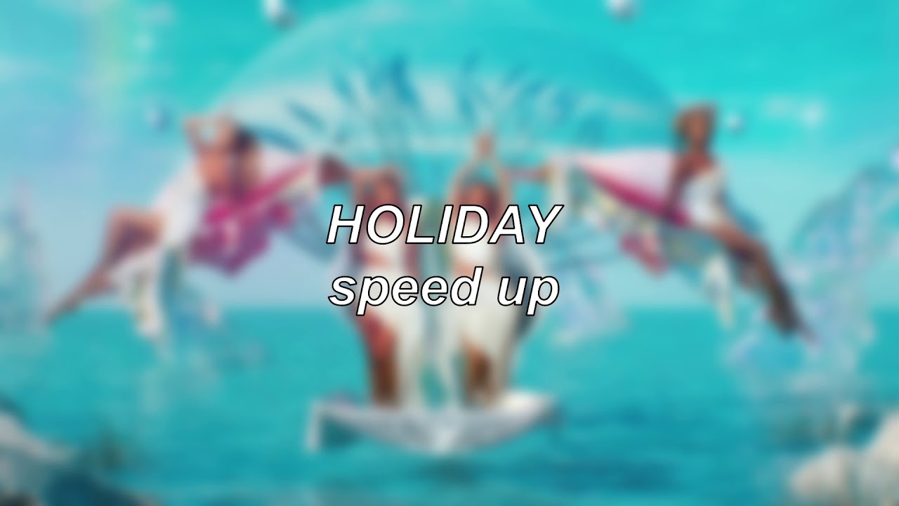 Little Mix - Holiday | Speed Up
