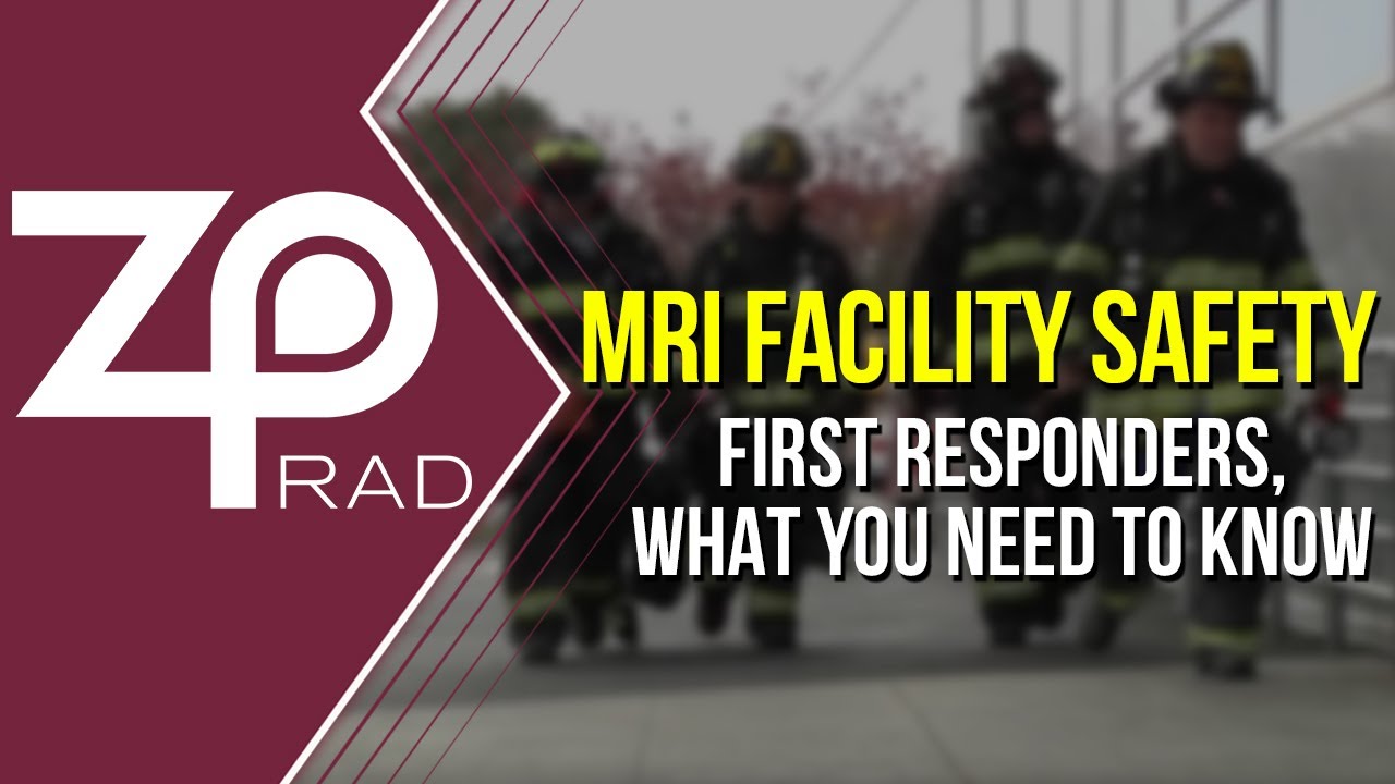 ZPRad - MRI Facility Safety, What First Responders Should Know