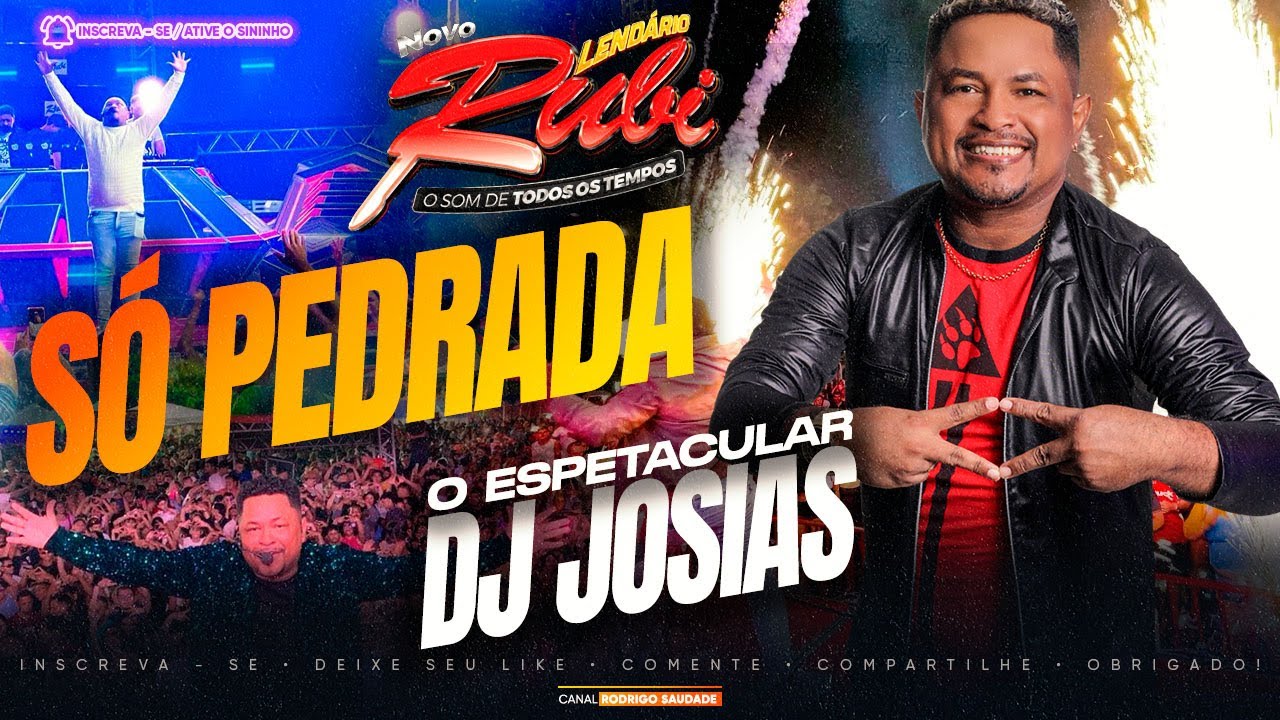 LENDÁRIO RUBI O ESPETACULAR DJ JOSIAS I AS MELHORES DAS MARCANTES I AS MELHORES DA SAUDADE