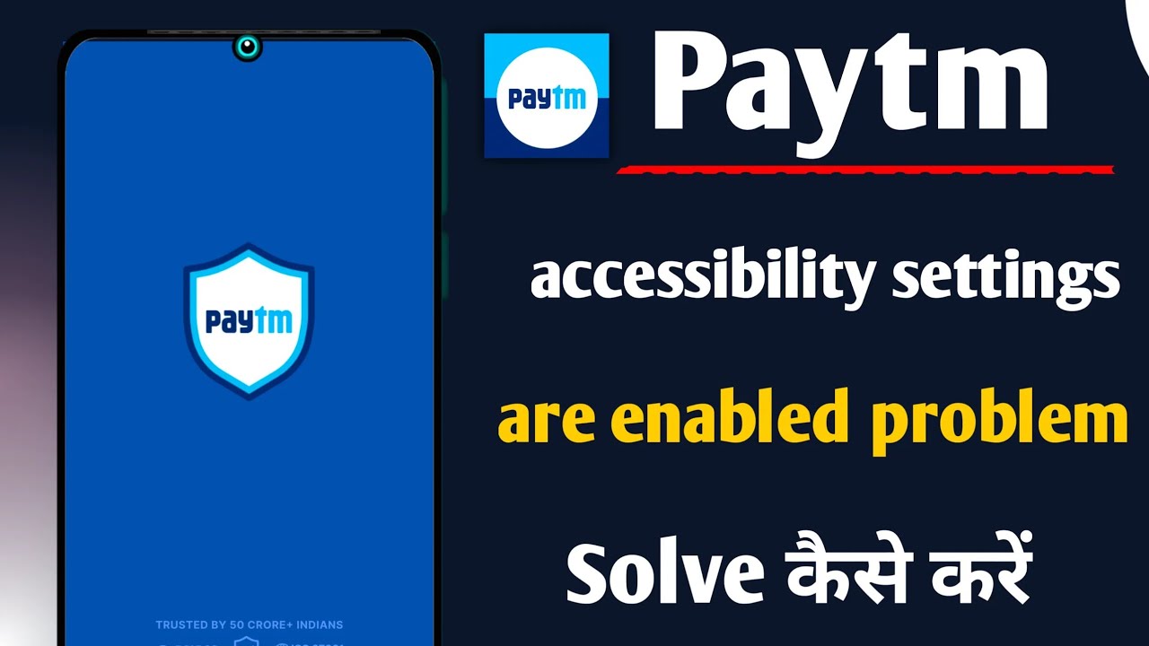 Paytm accessibility settings are enabled please disable them for security purposes 