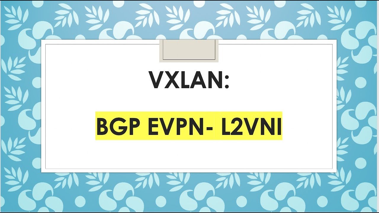 VXLAN BGP EVPN- L2VNI (Episode 1)