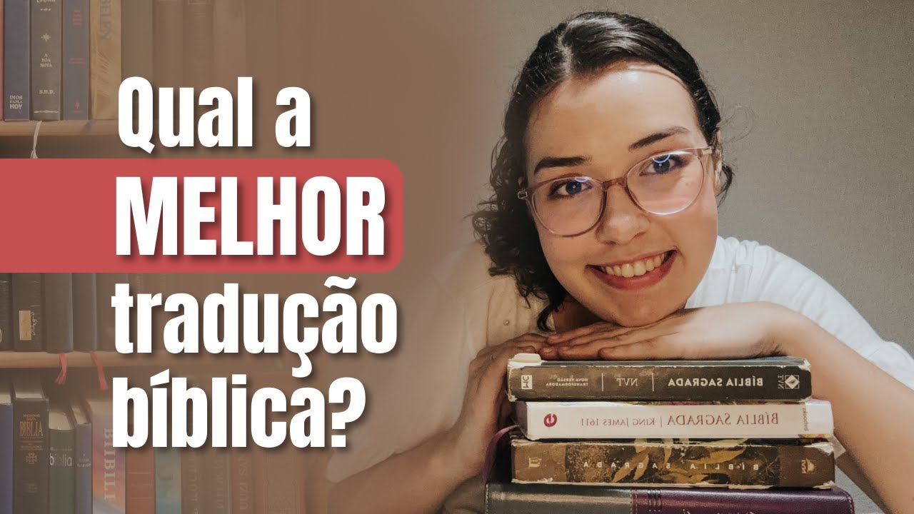 Como Escolher a Melhor Tradução da Bíblia?