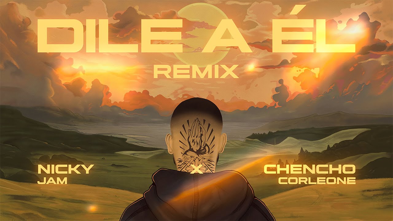 Nicky Jam x Chencho Corleone - Dile a &Eacute;L [REMIX] (Letra/Lyric Video)