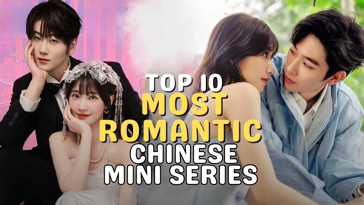 Top 10 Most Romantic Chinese Mini Dramas | Short-length Chinese dramas