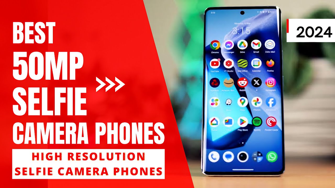 Best 50MP Selfie Camera Phones in 2024 | Best High Resolution Selfie Camera Phones 2024