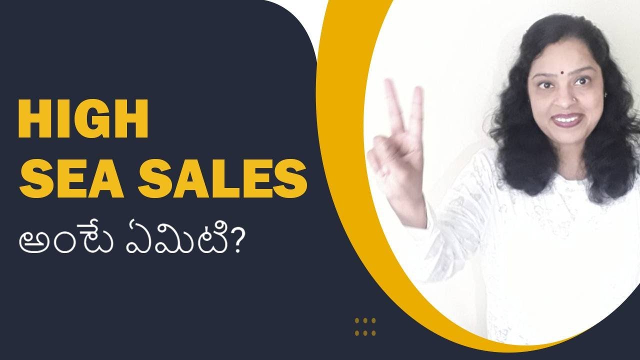 High Sea Sales అంటే ఏమిటి? | iiiEM Export Import Telugu