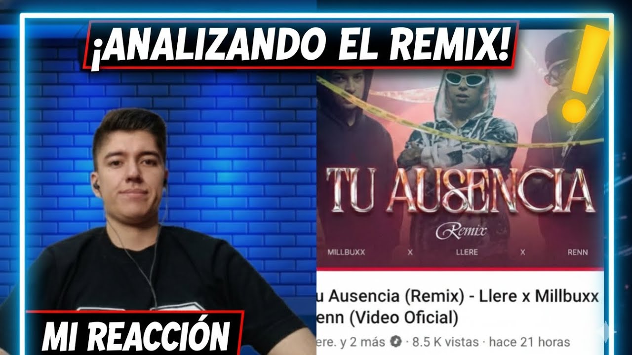 Reacción a Tu Ausencia Remix de @llerebaby @millbuxx @Renn_OgTV 