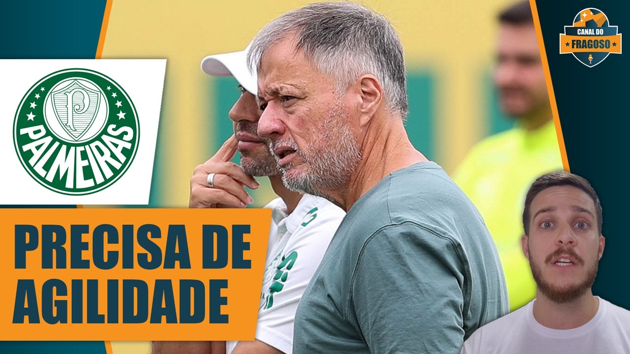 JANELA NA METADE! PALMEIRAS PRECISA DE AGILIDADE NO MERCADO!