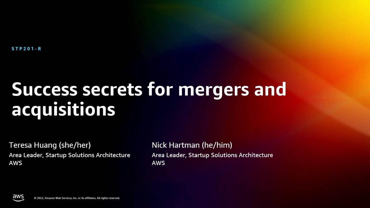AWS re:Invent 2022 - Success secrets for mergers and acquisitions (STP201-R)