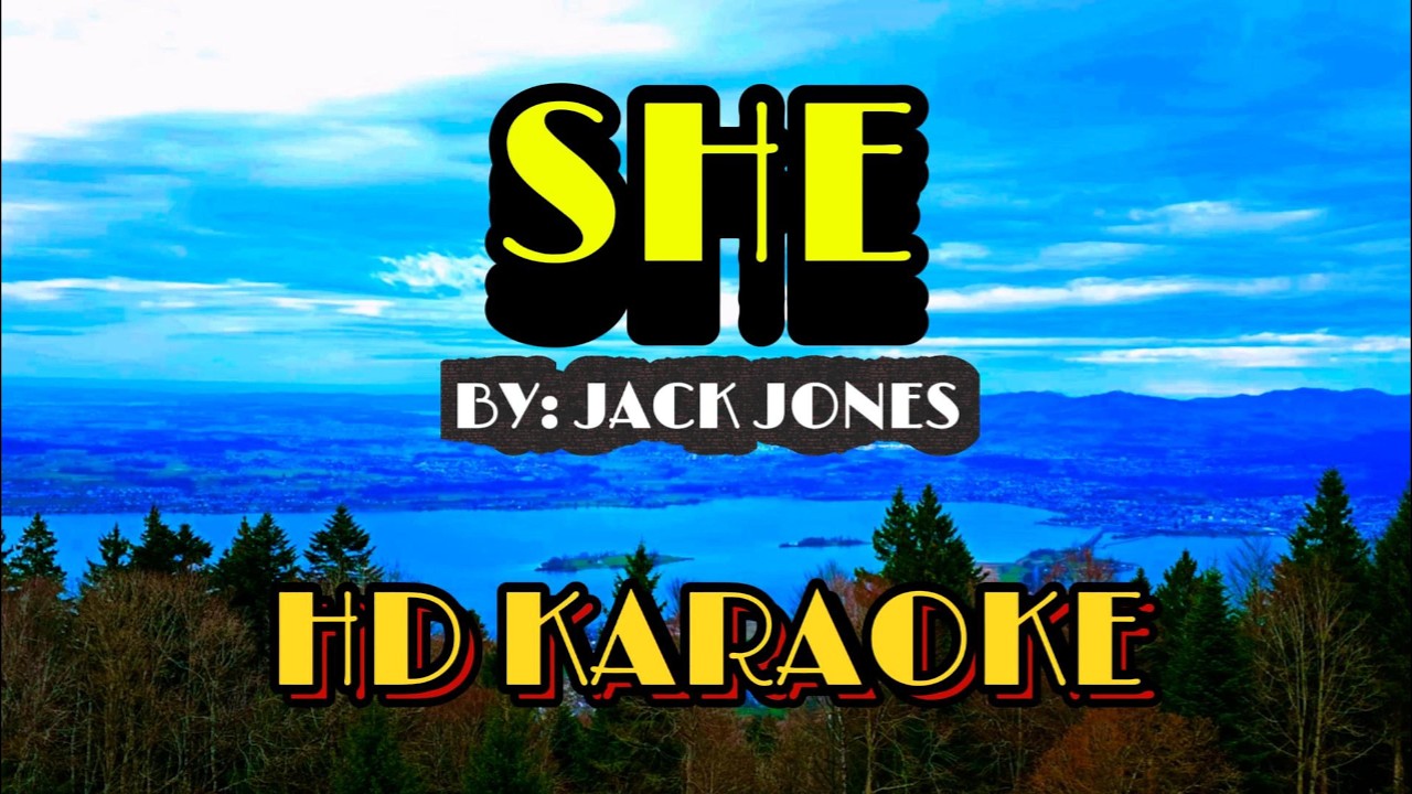 SHE - HD KARAOKE VERSION BY JACK JONES