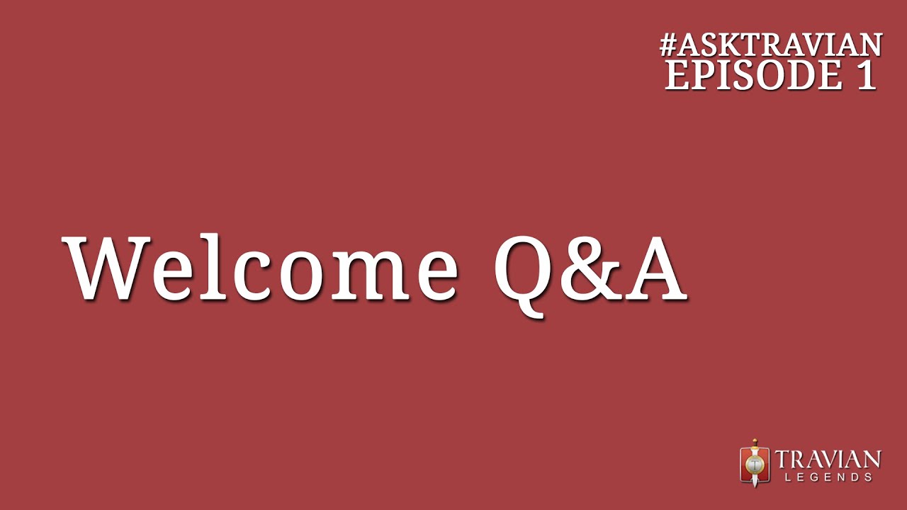Ask Travian #1 ~ Welcome Q&A