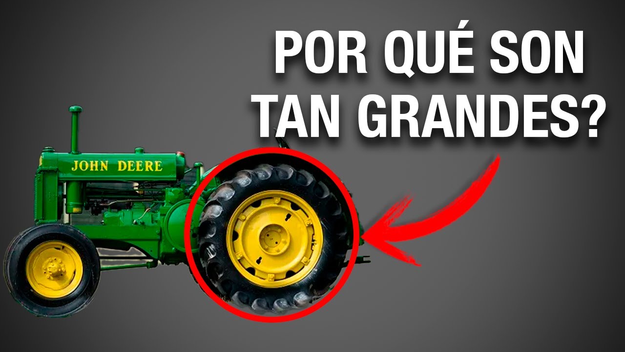 POR QUÉ LAS RUEDAS TRASERAS DE LOS TRACTORES SON TAN GRANDES??