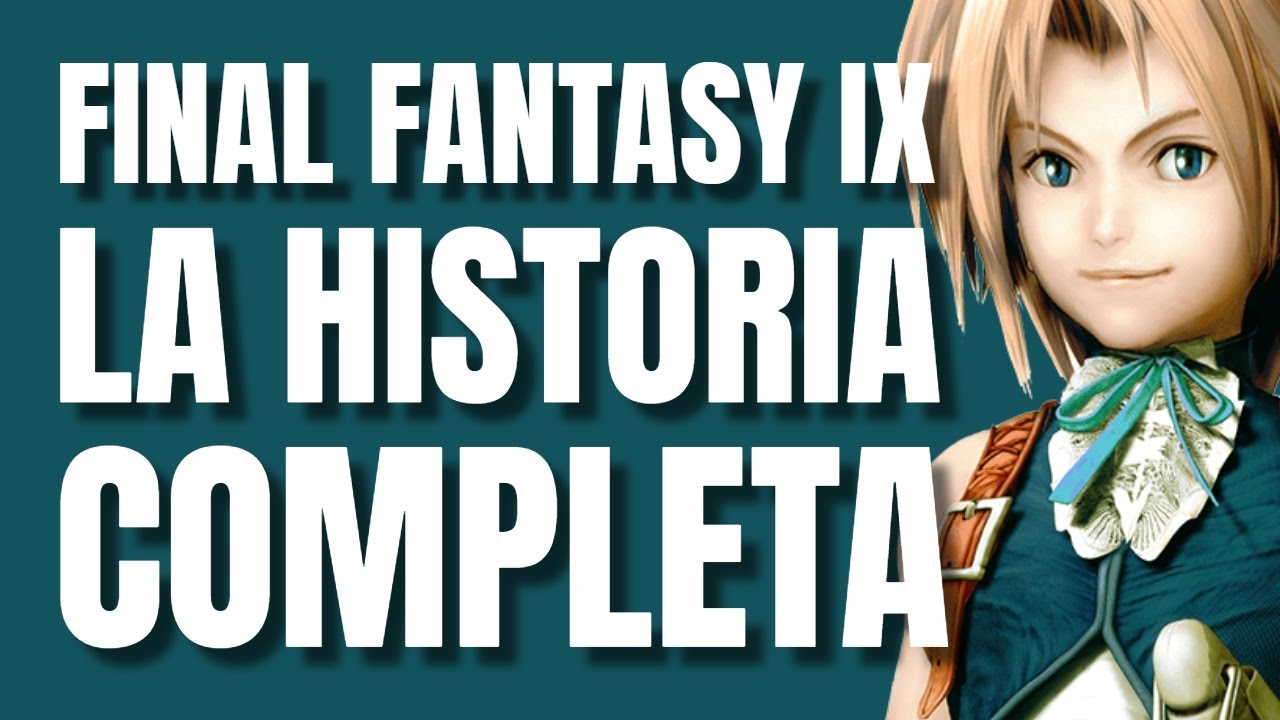 FINAL FANTASY IX | LA HISTORIA COMPLETA