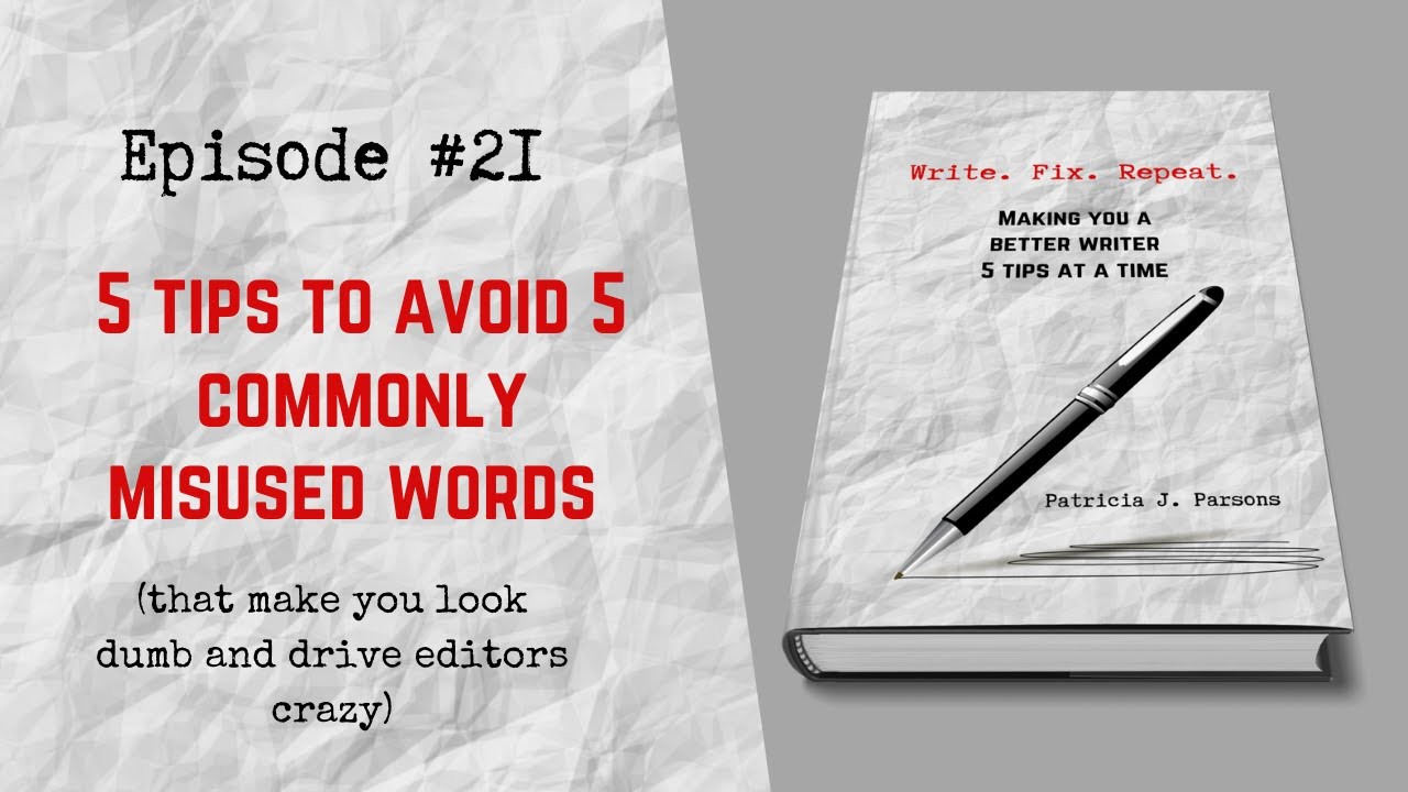 5 TIPS TO AVOID 5 COMMONLY MISUSED WORDS (THAT MAKE YOU LOOK DUMB AND DRIVE EDITORS CRAZY)