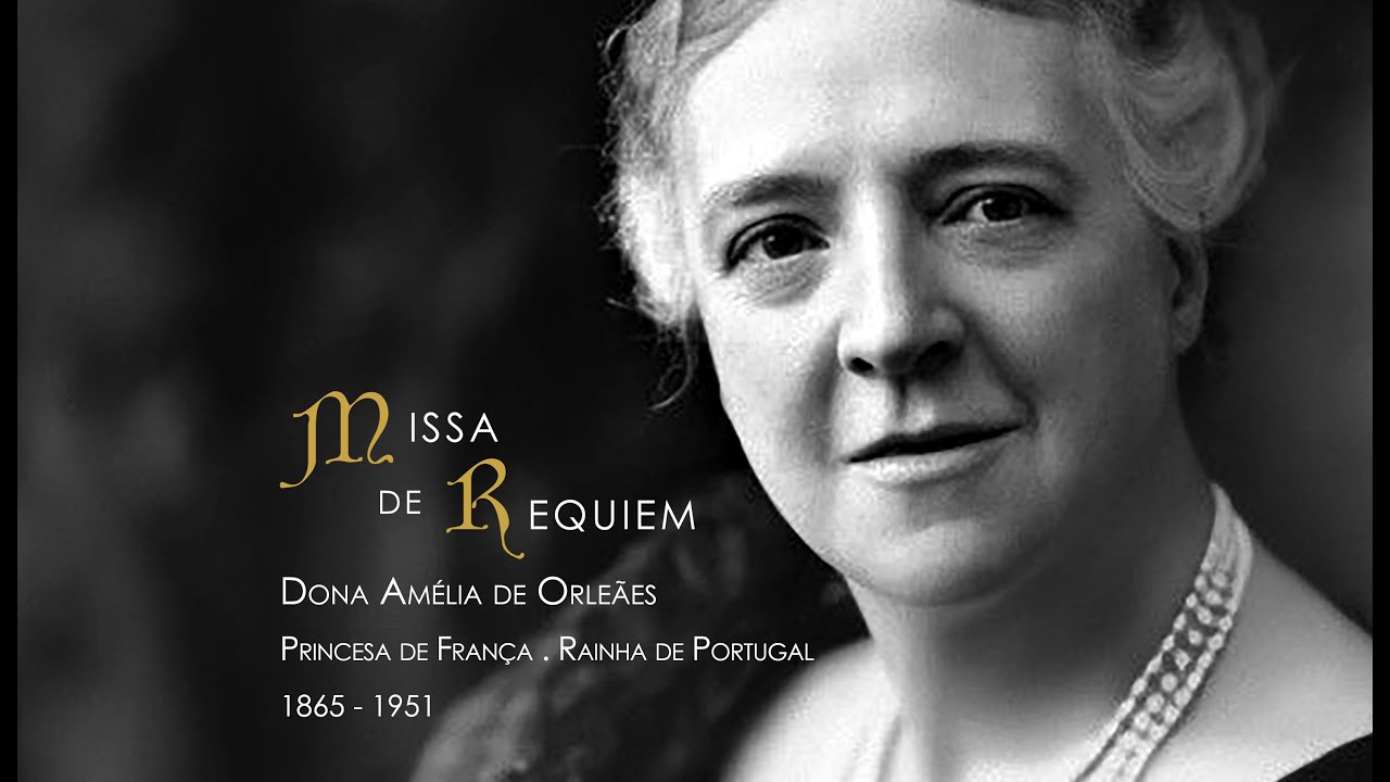 MISSA DE REQUIEM PELA RAINHA D. AMÉLIA
