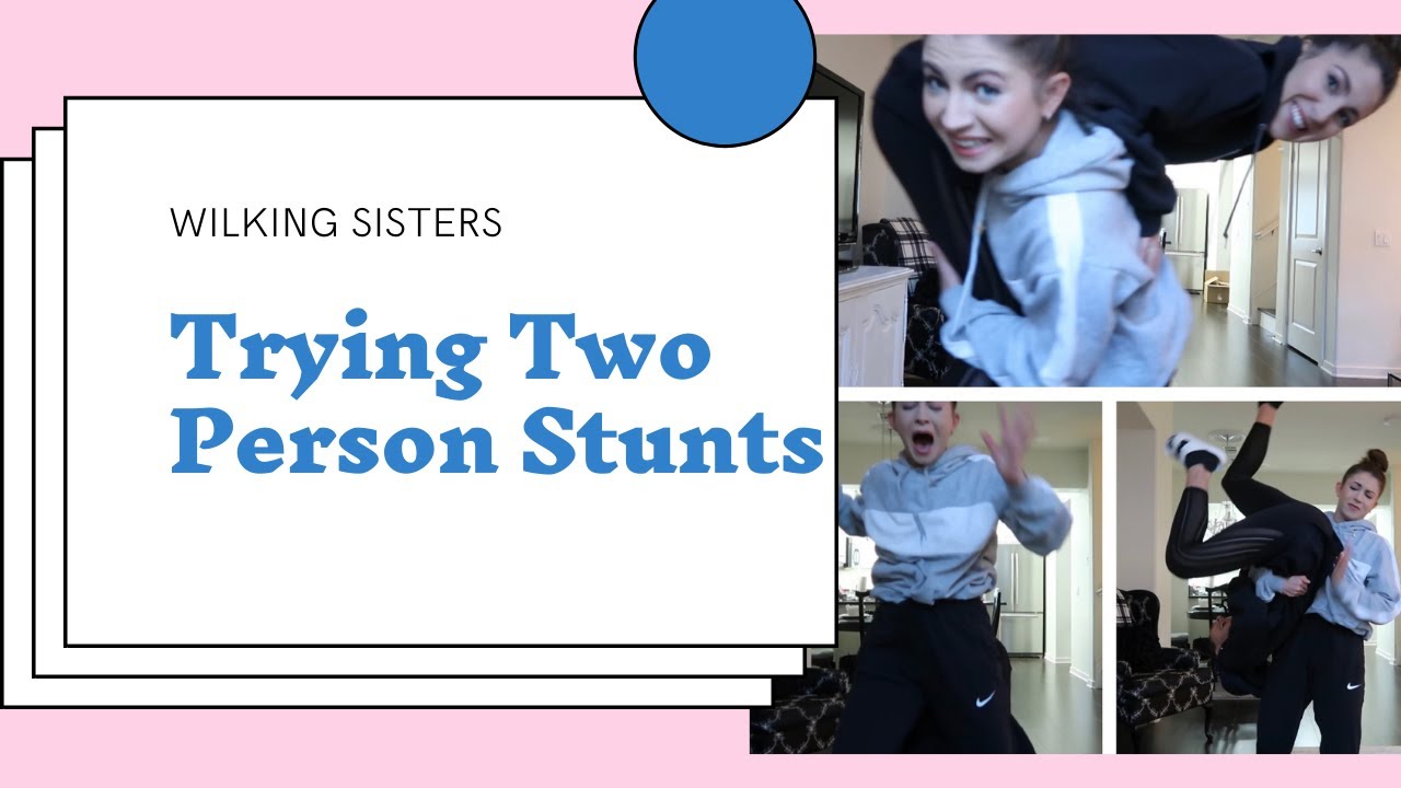 WILKING SISTERS TRYING TWO PERSON STUNTS!!!!