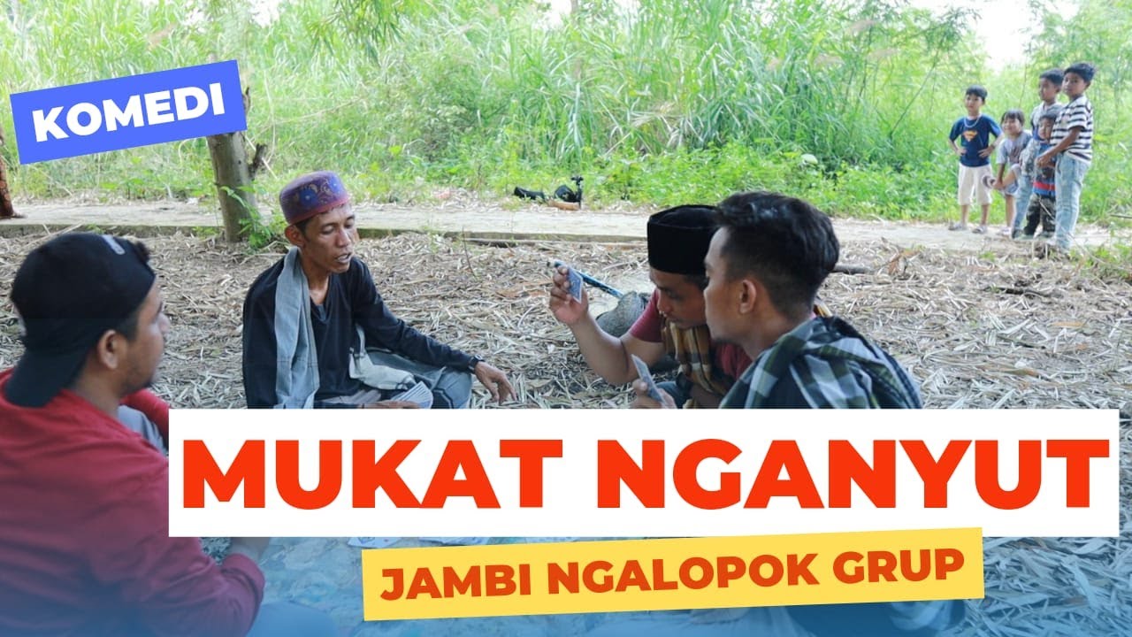 MUKAT NGANYUT..KOMEDI JAMBI NGALOPOK GRUP..[SEKOJA]