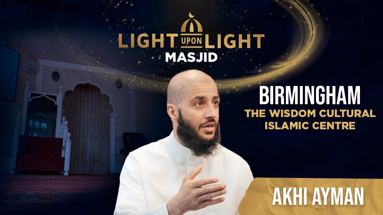 Birmingham | Akhi Ayman | Masjid Tour - Light Upon Light 2023