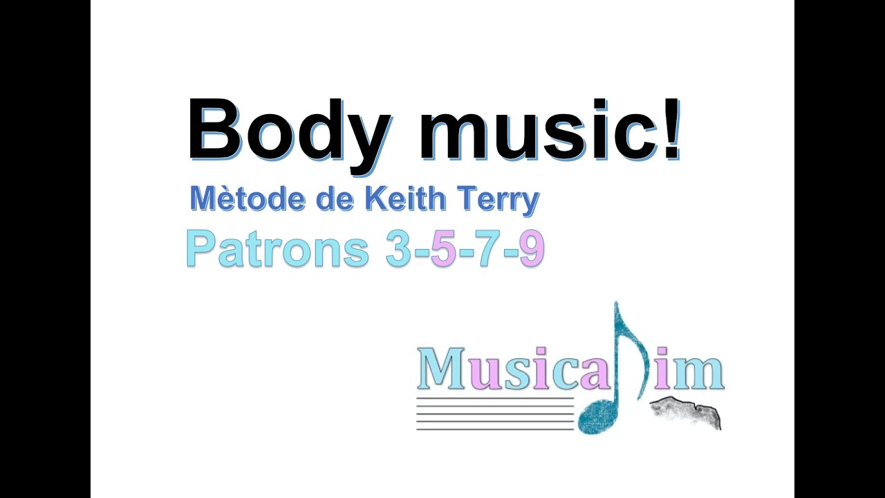 BODY MUSIC PATTERNS. Patrons de percussió corporal desenvolupats per Keith Terry.