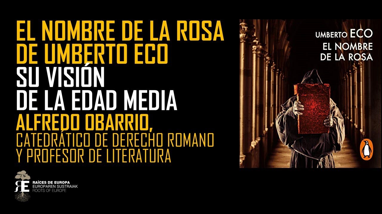 EL NOMBRE DE LA ROSA de UMBERTO ECO. Su visión de la Edad Media. Alfredo Obarrio