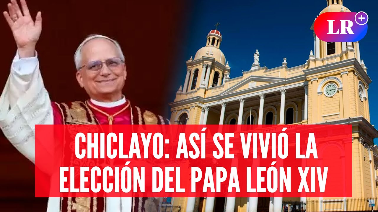 León XIV, el papa con DNI peruano y corazón chiclayano | #EnVivoLR