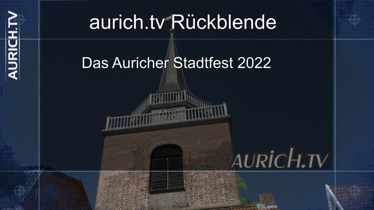 aurich.tv Rückblende - Das Auricher Stadtfest 2022