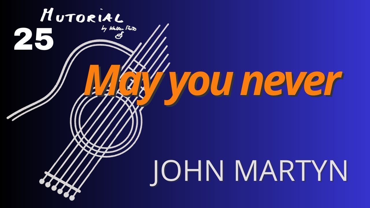 MUTOrial #25 - May you never (John Martyn)